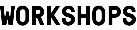 WORKSHOPS